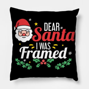 Dear Santa I was framed (dark bg) Pillow