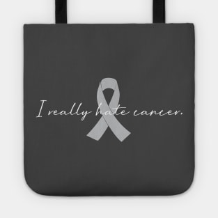 I Really Hate Cancer | GBM Brain Cancer Awareness Tote