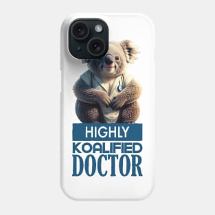 Just a Highly Koalified Doctor Koala 2 Phone Case