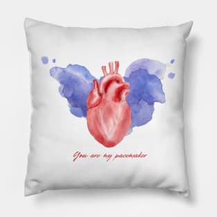 YOU ARE MY PACEMAKER Pillow