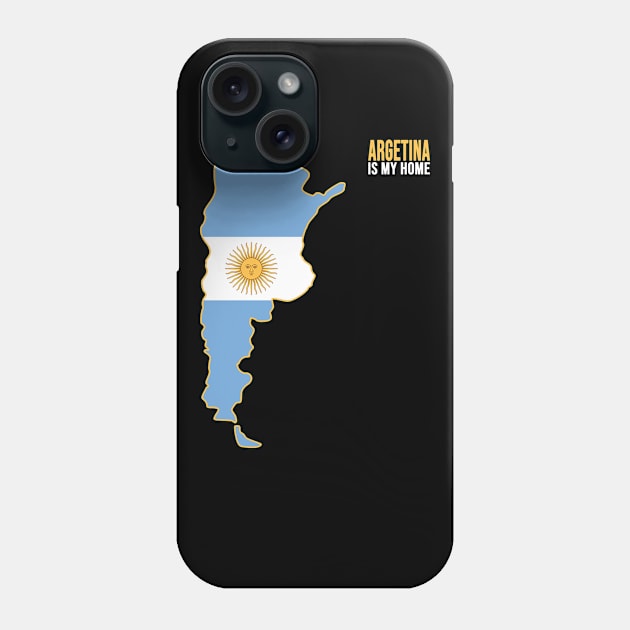 Argentina Map, Argentina Is My home, Argentina Phone Case by Jakavonis