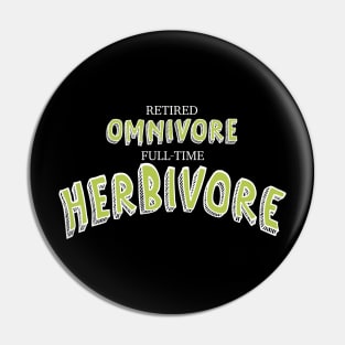 Retired Omnivore full time Herbivore Pin