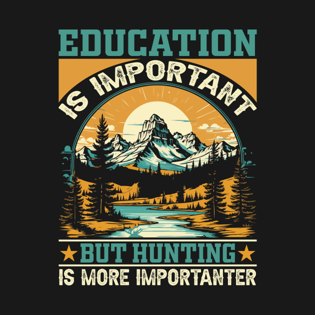 Education is important but hunting is more importanter by Fun Planet