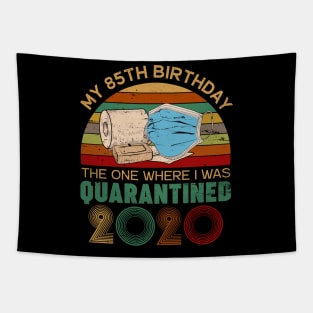 My 85th Birthday The One Where I Was Quarantined 2020 Gift Tapestry