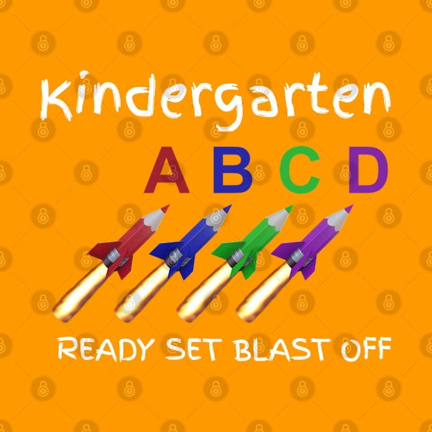 Kindergarten Ready Set Blast Off Kindergarten Students and Teachers by screamingfool