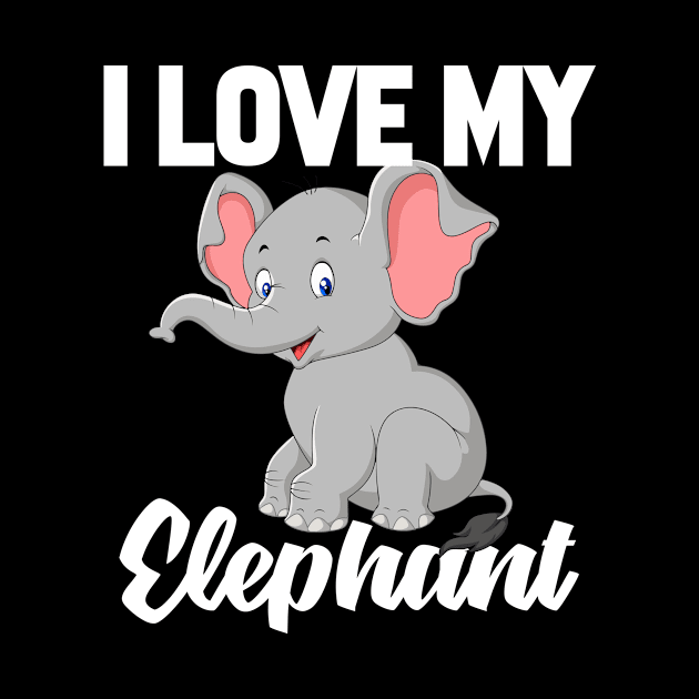 I Love My Elephant by williamarmin