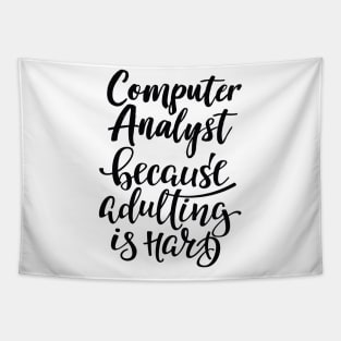 Computer Analyst Because Adulting Is Hard Tapestry