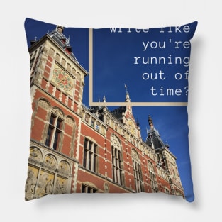 Why do you write like you're running out of time? Pillow