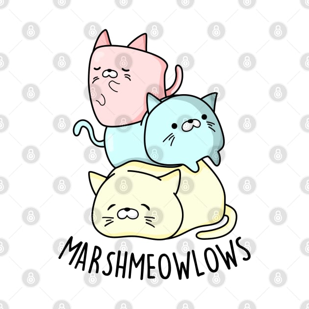 Marshmeowlow Cute Pile Of Cat Marshmallow Pun by punnybone