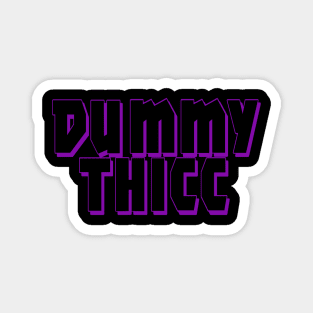 Dummy Thicc Magnet