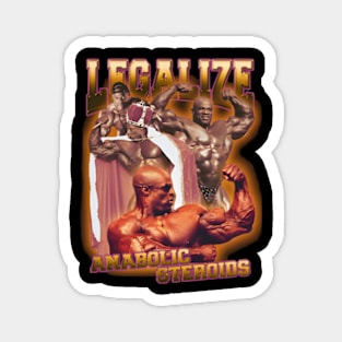 "Legalize Anabolic Steroids" Ronnie Coleman Magnet