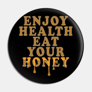 Enjoy health eat your honey Pin