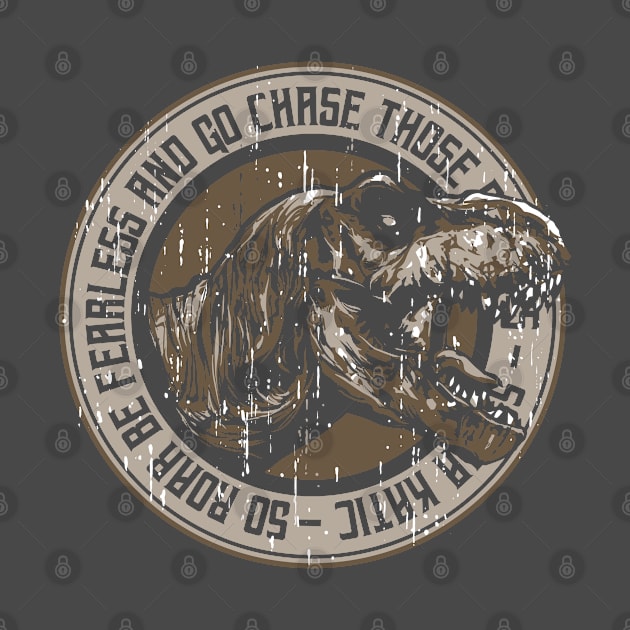 T-Rex Series: So, Roar. Be Fearless and Go Chase by Jarecrow 