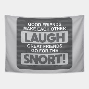 Good Friends Make Each Other Laugh Tapestry