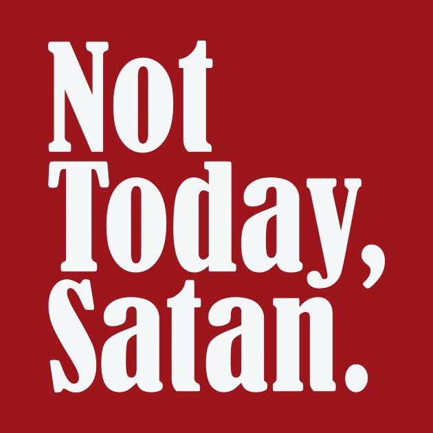 Not Today, Satan by thedesignleague