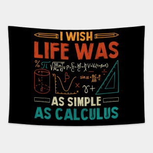 I Wish Life Was As Simple As Calculus Math Teacher Tapestry