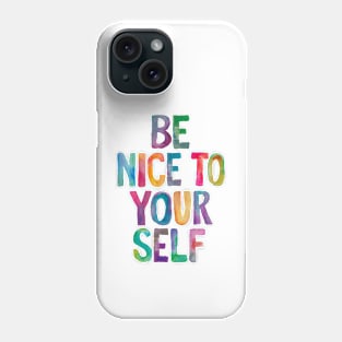 Be Nice to Yourself in Rainbow Watercolors Phone Case