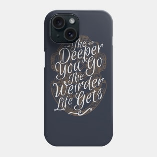 The Deeper You Go Phone Case