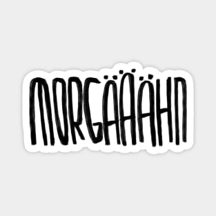 Guten Morgen für Morgenmuffel, Morgen + Gähn = Morgääähn Magnet