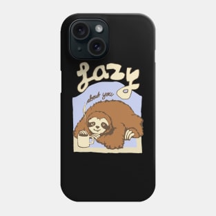 sloth lazy about you coffee Phone Case