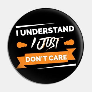 I understand I just don't care t-shirt Pin