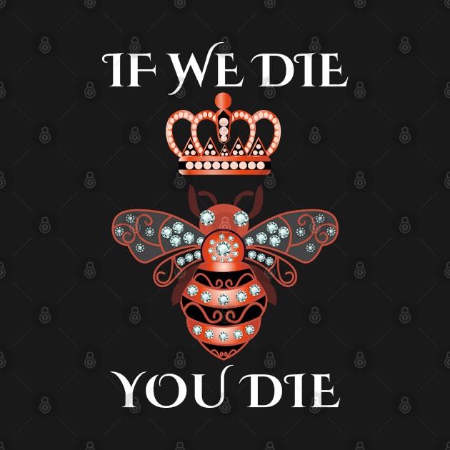 If we die, we're taking you with us by CreativeShirt