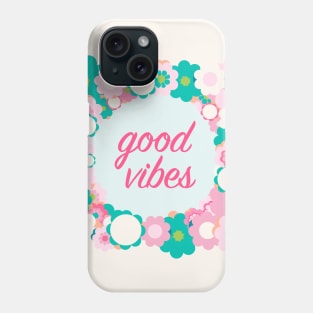 Good vibes floral Phone Case