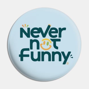 NEVER NOT FUNNY Pin