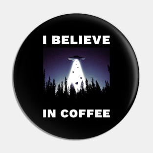 I Believe in Coffee Pin