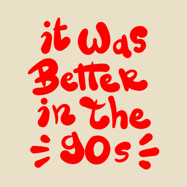 It was better in the 90s by Superfunky