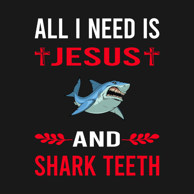 I Need Jesus And Shark Teeth by Good Day