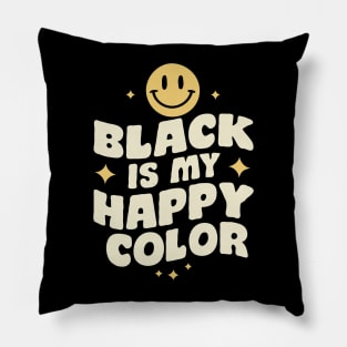 Black Is My Happy Color, Black Color Lover Pillow