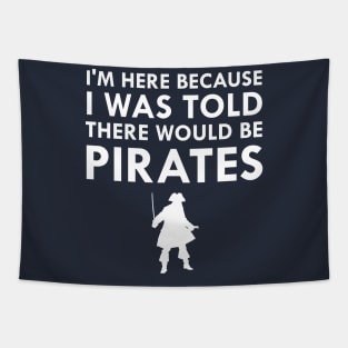 I Was Told There Would Be Pirates Tapestry