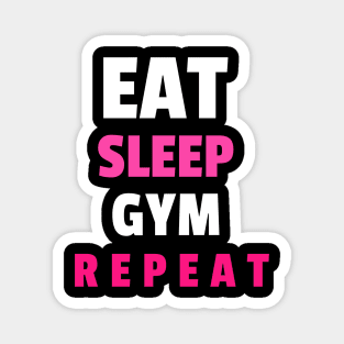 Eat sleep gym repeat Magnet