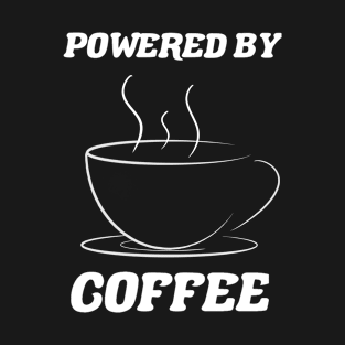 coffee lover gift powered by coffee funny coffee lover saying T-Shirt