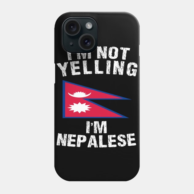 I'm Not Yelling I'm nepalese Phone Case by TShirtWaffle1