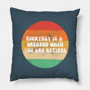 Everyday is a weekend when you are retired white text on a striped background Pillow