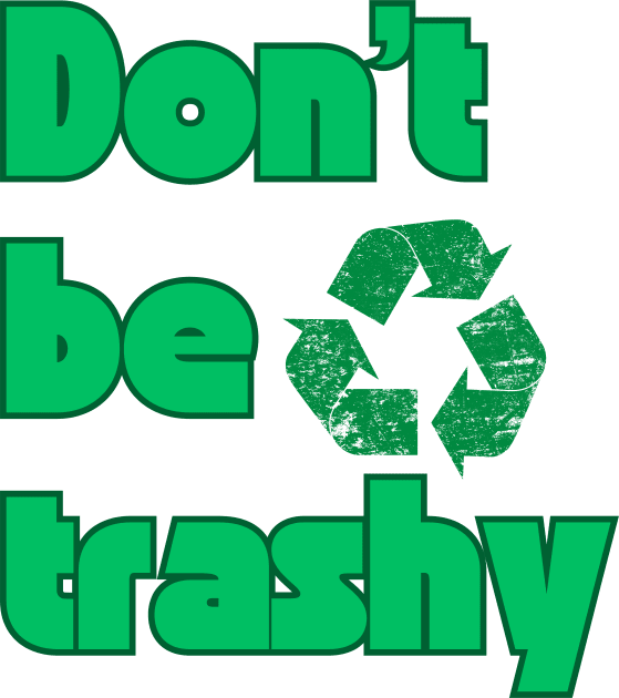 Don’t be trashy Earth day Kids T-Shirt by "Artistic Apparel Hub"