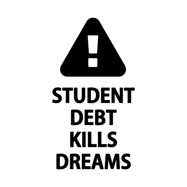 Student Debt Kills Dreams by Activian