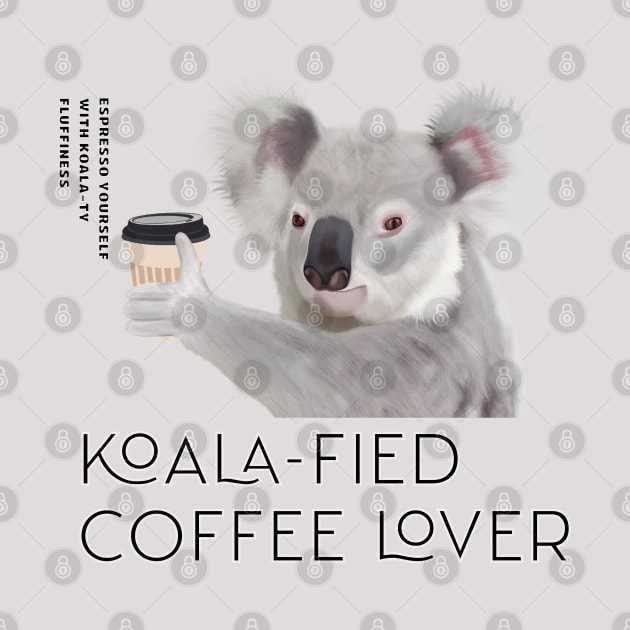 Coffee Lovers - Koala-fied Coffee Lover Pun by Suneldesigns