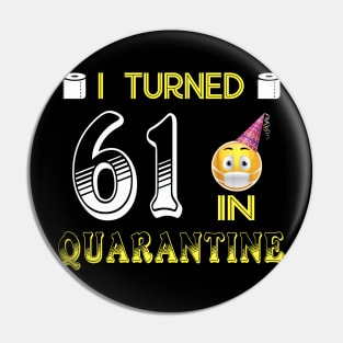 I Turned 61 in quarantine Funny face mask Toilet paper Pin