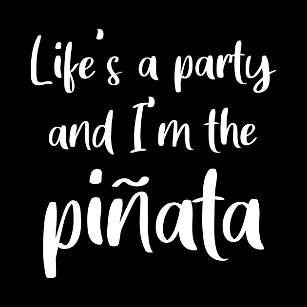 Life's a Party and I'm the Piñata by quoteee