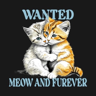 Funny Cat Shirt Wanted Meow and Furever Cat Funny T-Shirt