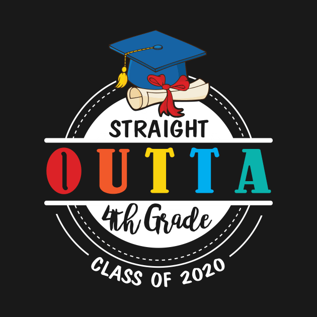 Straight Outta 4th Grade Class Of 2020 Happy Student Teacher by favoritetien16