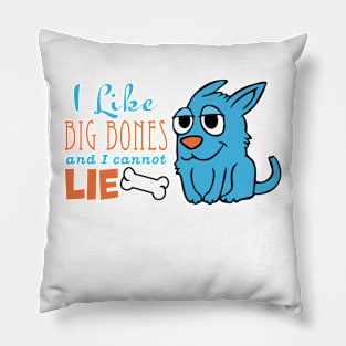 I like big bones and I cannot lie Pillow