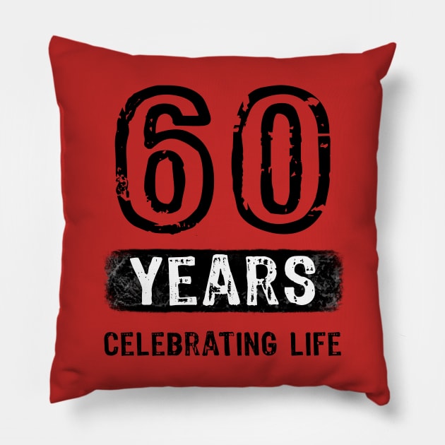 60 Years Celebrating Life Pillow by Scar