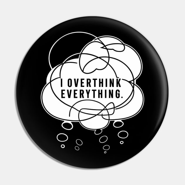 I overthink everything, Introvert Pin by SimpleInk
