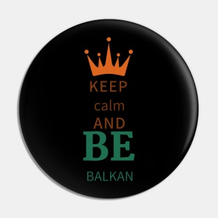 keep calm and be Balkan Pin