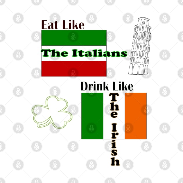 Eat Italian Drink Irish by Ruggeri Collection