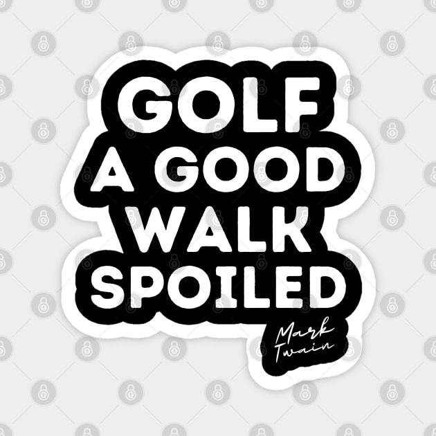 Golf Is A Good Walk Spoiled Quote Magnet by PlayfulPrints